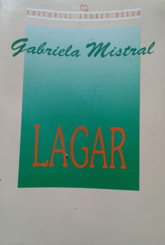 Lagar / Gabriela Mistral / Ed. Andrés Bello