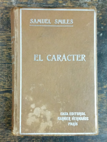 El Caracter * Samuel Smiles * Garnier 1890 *