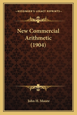 Libro New Commercial Arithmetic (1904) - Moore, John H.