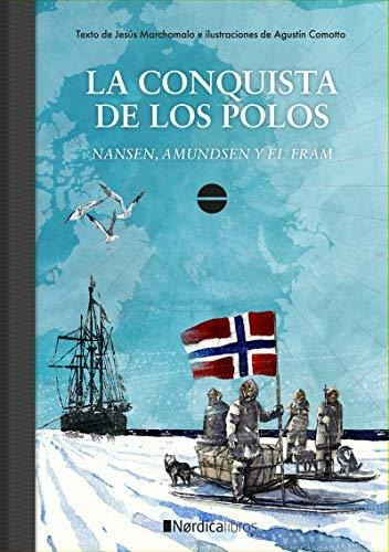 La Conquista De Los Polos: Nansen, Amundsen Y El Fram (ilust