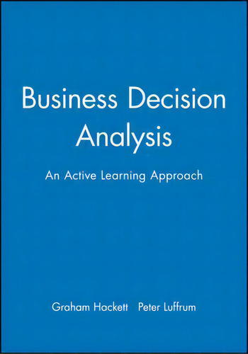 Business Decision Analysis, De Graham Hackett. Editorial John Wiley Sons Ltd, Tapa Blanda En Inglés