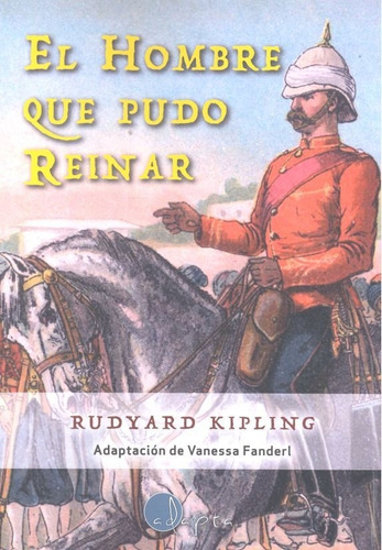 Libro El Hombre Que Pudo Reinar