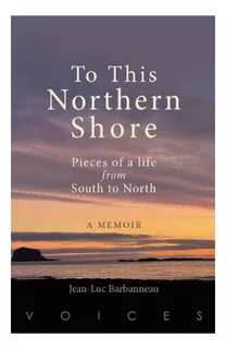 To This Northern Shore - Pieces Of A Life From South T. Eb01
