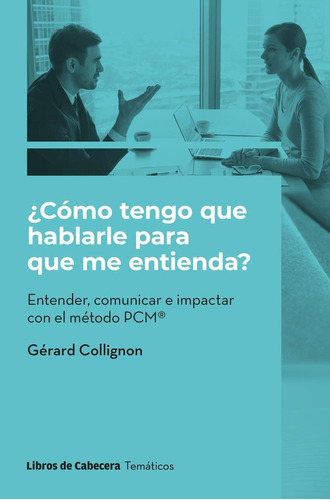 Libro: ¿cómo Tengo Que Hablarle Para Que Me Entienda?. Colli