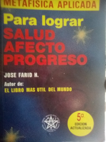 Metafísica Aplicada Para Lograr Salud Afecto Progreso José F