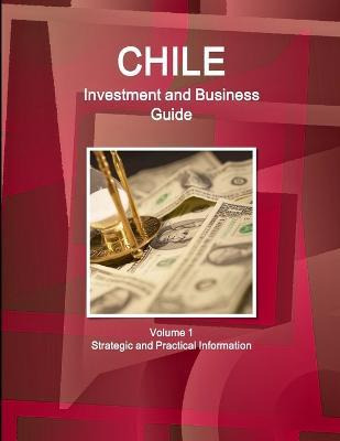 Libro Chile Investment And Business Guide Volume 1 Strate...