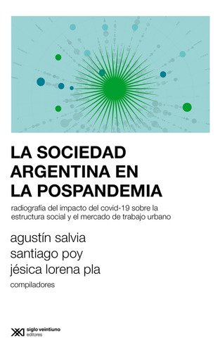 La Sociedad Argentina En La Pospandemia - Salvia, Poy Y Otro