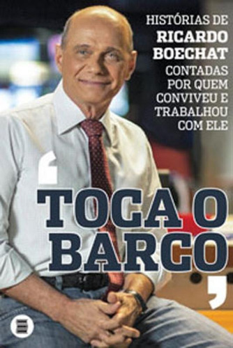 Toca O Barco: Histórias De Ricardo Boechat Contadas Por Quem Conviveu E Trabalhou Com Ele Editora Maquina De Livros, Capa Mole, Edição 1ª Edição - 2019 Em Português