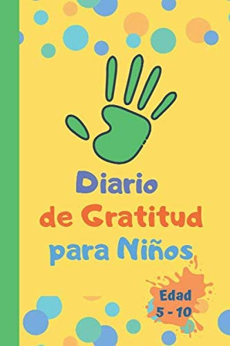 Libro: Diario De Gratitud Para Niños Edad 5 -10: Un Cuaderno