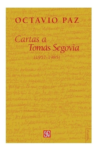 Cartas A Tomás Segovia (1957-1985), De Octavio Paz. Editorial Fondo De Cultura Económica En Español