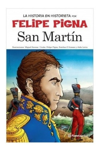 San Martín : La Historia En Historieta - Felipe Pigna