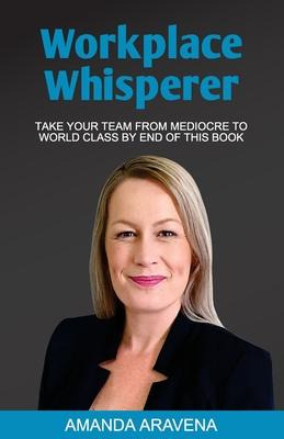 Libro Workplace Whisperer : Take Your Team From Mediocre ...