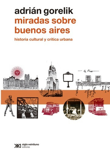 Miradas Sobre Buenos Aires  - Adrian Gorelik