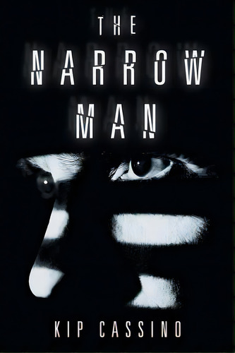 The Narrow Man, De Cassino, Kip. Editorial Iuniverse Inc, Tapa Blanda En Inglés