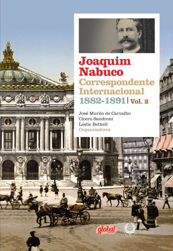 Joaquim Nabuco Correspondente Inter. 1882 1891: Joaquim Nabuco Correspondente Inter. 1882 1891, De Nabuco, Joaquim. Editora Global, Capa Mole, Edição 1 Em Português