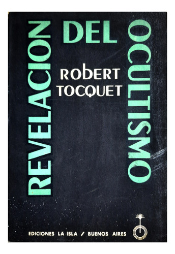 Revelación Del Ocultismo - Robert Tocquet ( Esoterismo )