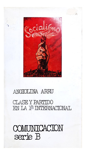 Socialismo : Clase Y Partido En La 1ra Internacional - Arru