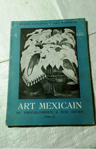 Art Méxicain-du Précolombien À Nos Jours Tome Ii.
