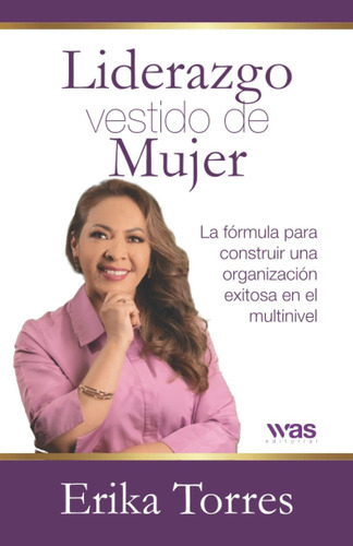 Libro: Liderazgo Vestido De Mujer: La Fórmula Para Construir