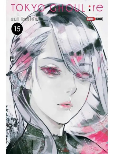 Panini Manga Tokio Ghoul:re N.15: Tokyo Ghoul Re, De Sui Ishida., Vol. 15. Editorial Panini, Tapa Blanda En Español, 2017