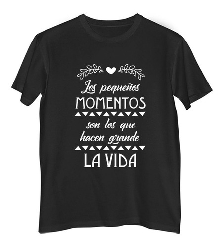 Remera Niño Color Frase Los Pequeños Momentos Hacen Grande