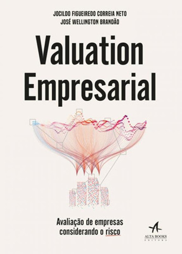 Valuation Empresarial: Avaliação De Empresas Considerando O Risco, De Correia Neto, Jocildo Figueiredo. Editora Alta Books, Capa Mole, Edição 1ª Edição - 2018 Em Português