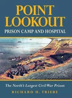 Point Lookout Prison Camp And Hospital - Richard H Triebe