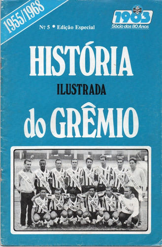 História Ilustrada Do Grêmio Nº 5 - 1955 / 1968