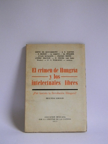 El Crimen De Hungría Y Los Intelectuales Libres Sartre 1957