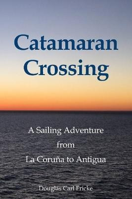 Libro Catamaran Crossing : A Sailing Adventure From La Co...
