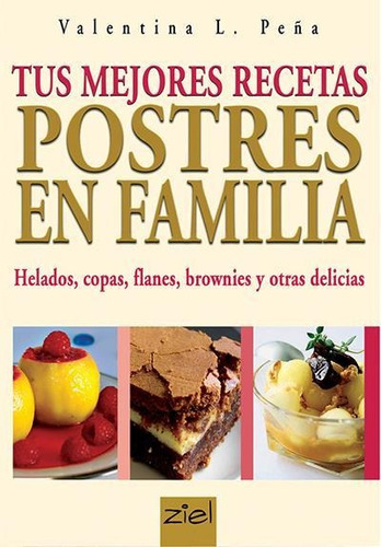 Tus Mejores Recetas: Postres En Familia