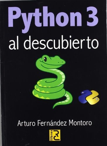 Python 3 Al Descubierto, De Arturo Fernandez Montoro. Editorial Rc Libros, Tapa Blanda En Español, 2013
