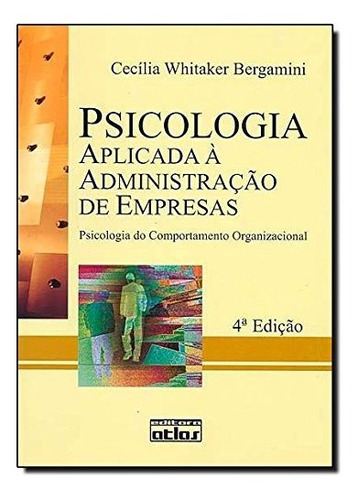 Psicologia Aplicada À Administração De Empresas, De Cecília Whitaker Bergamini. Editora Atlas, Capa Mole Em Português, 2005