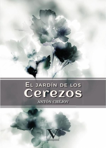 El Jardín De Los Cerezos - Antón Pávlovich Chéjov