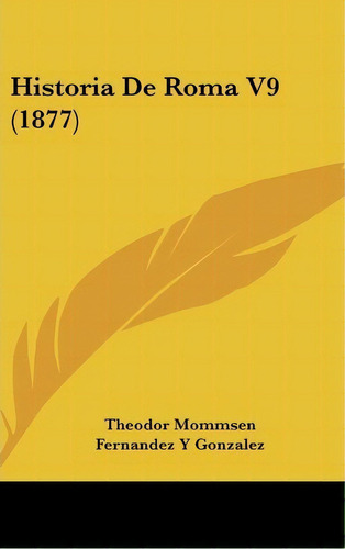 Historia De Roma V9 (1877), De Theodore Mommsen. Editorial Kessinger Publishing, Tapa Dura En Español