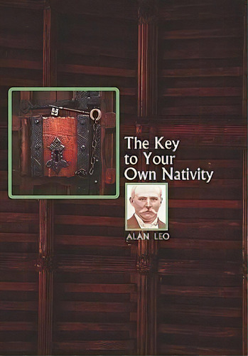 The Key To Your Own Nativity, De Alan Leo. Editorial Astrology Center America, Tapa Blanda En Inglés
