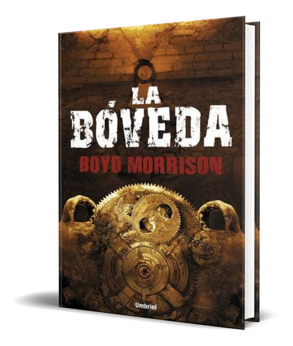 La Bóveda, De Boyd Morrison. Editorial Umbriel, Tapa Blanda En Español, 2013