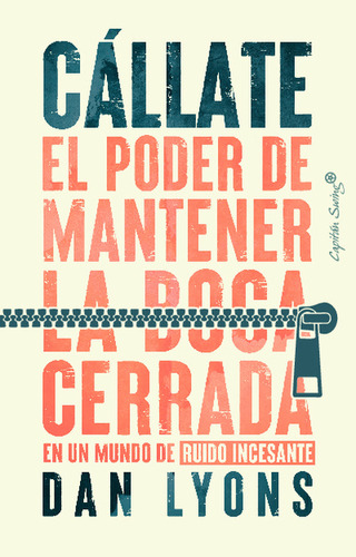 Cállate. El Poder De Mantener La Boca Cerrada En Un Mundo De