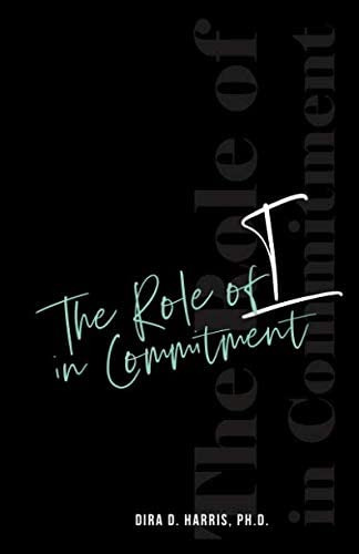 The Role Of I In Commitment, De Harris Ph.d, Dira. Editorial Dira Harris, Ph.d, Tapa Blanda En Inglés