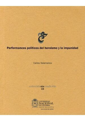 Libro Performarces Políticos Del Heroísmo Y La Impunidad