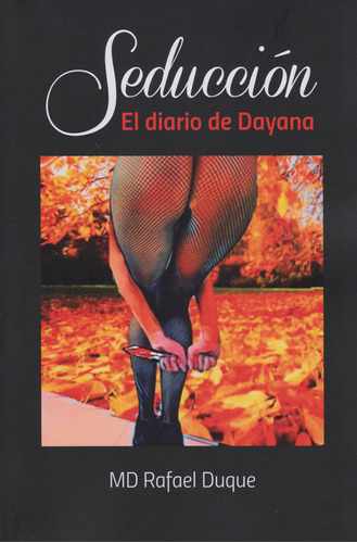 Seducción. El Diario De Dayana, De Rafel Duque. Editorial Hipertexto Sas., Tapa Blanda, Edición 2020 En Español