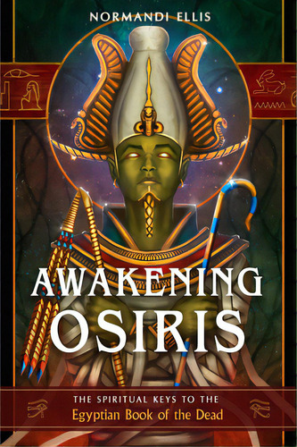 Awakening Osiris: The Spiritual Keys To The Egyptian Book Of The Dead, De Ellis, Normandi. Editorial New Page Books, Tapa Blanda En Inglés