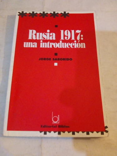 Rusia 1917 Una Introduccion De Jorge Saborido (usado)