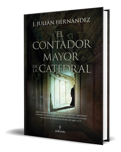 Libro El Contador Mayor De La Catedral [ Original ], De J. Julián Hernández. Editorial Almuzara Editorial, Tapa Blanda En Español, 2023