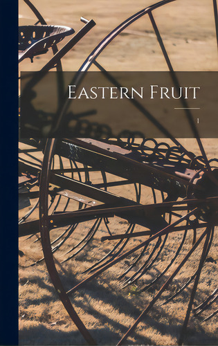 Eastern Fruit; 1, De Anonymous. Editorial Legare Street Pr, Tapa Dura En Inglés