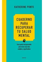 Comprar Cuaderno Para Recuperar Tu Salud Mental, De Ponte, Katherine., Vol. 1. Editorial Urano, Tapa Blanda En Español, 2025