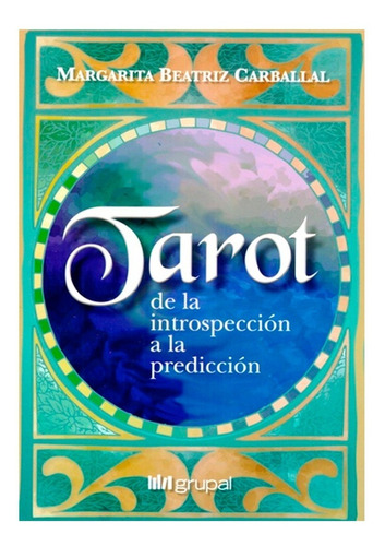 Tarot, De La Introspeccion A La Prediccion