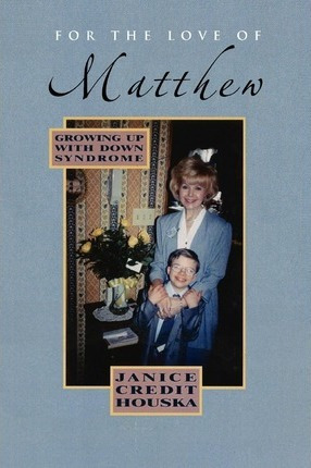 Libro For The Love Of Matthew : Growing Up With Down Synd...
