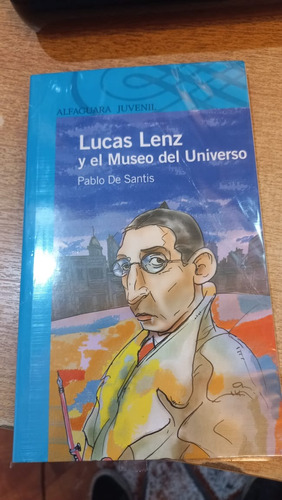 Lucas Lenz Y El Museo Del Universo Pablo De Santis Alfaguara