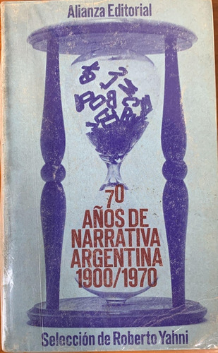 70 Años De Narrativa Argentina 1900-1970